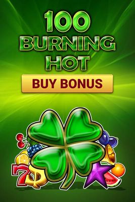 100 Burning Hot Buy Bonus