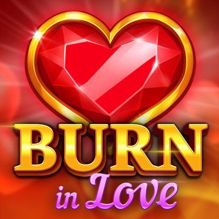 Burn in Love